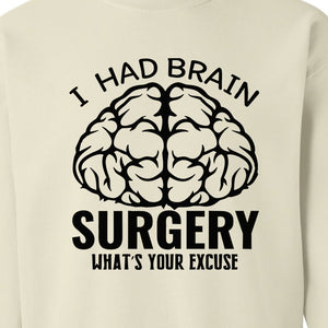 Brain Surgery Recovery Sweatshirt, What's Your Excuse Funny Survivor Support Crewneck
