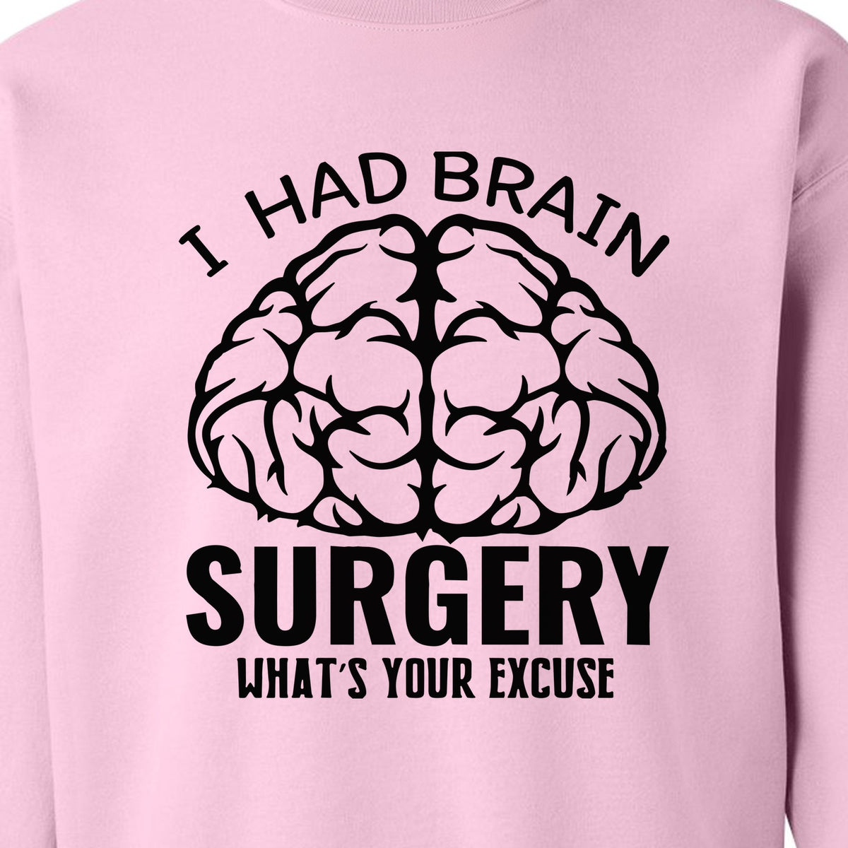 Brain Surgery Recovery Sweatshirt, What's Your Excuse Funny Survivor Support Crewneck