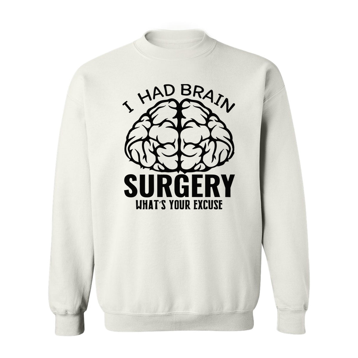 Brain Surgery Recovery Sweatshirt, What's Your Excuse Funny Survivor Support Crewneck