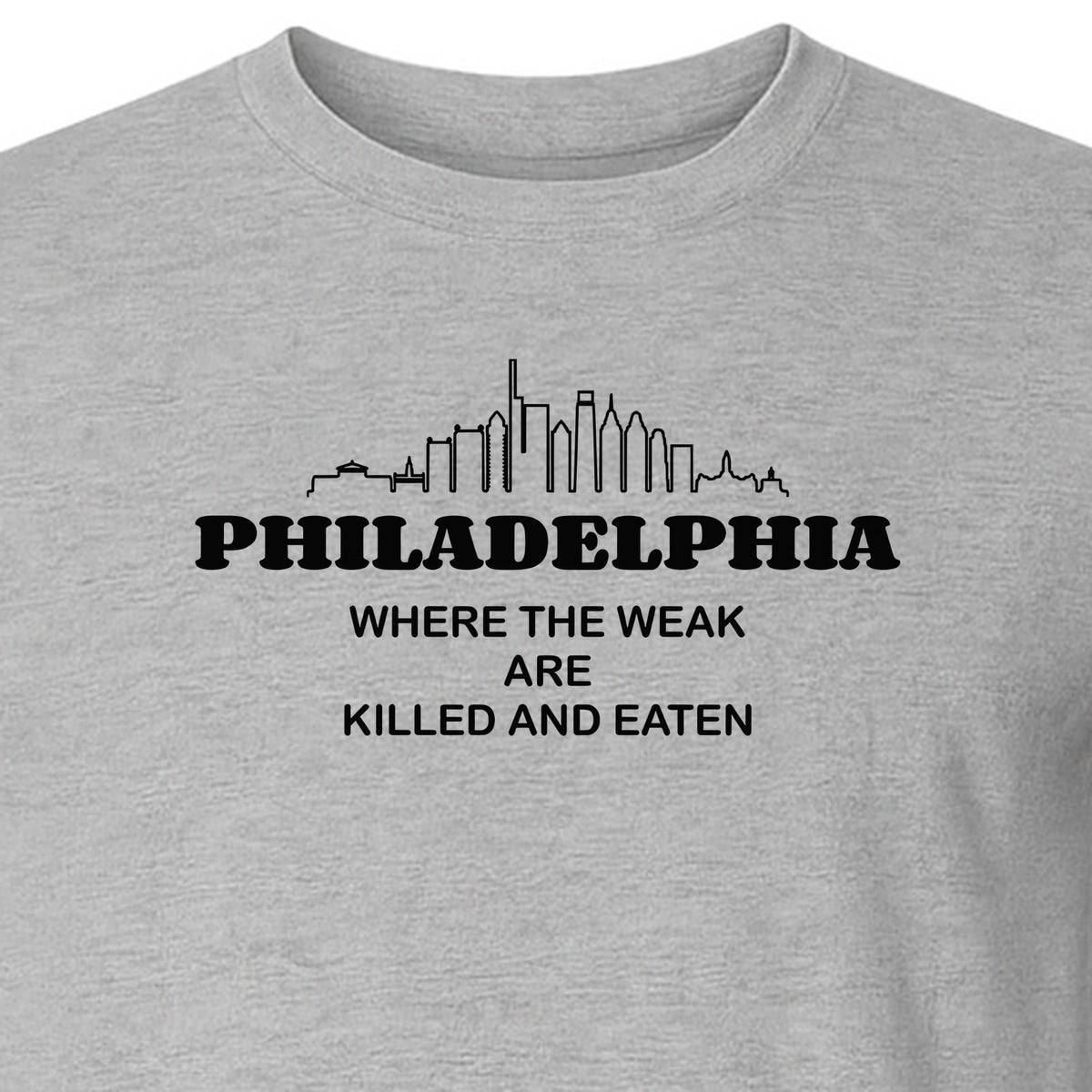 Philadelphia Skyline T-Shirt, Where the Weak Are Killed and Eaten Funny City Joke Design