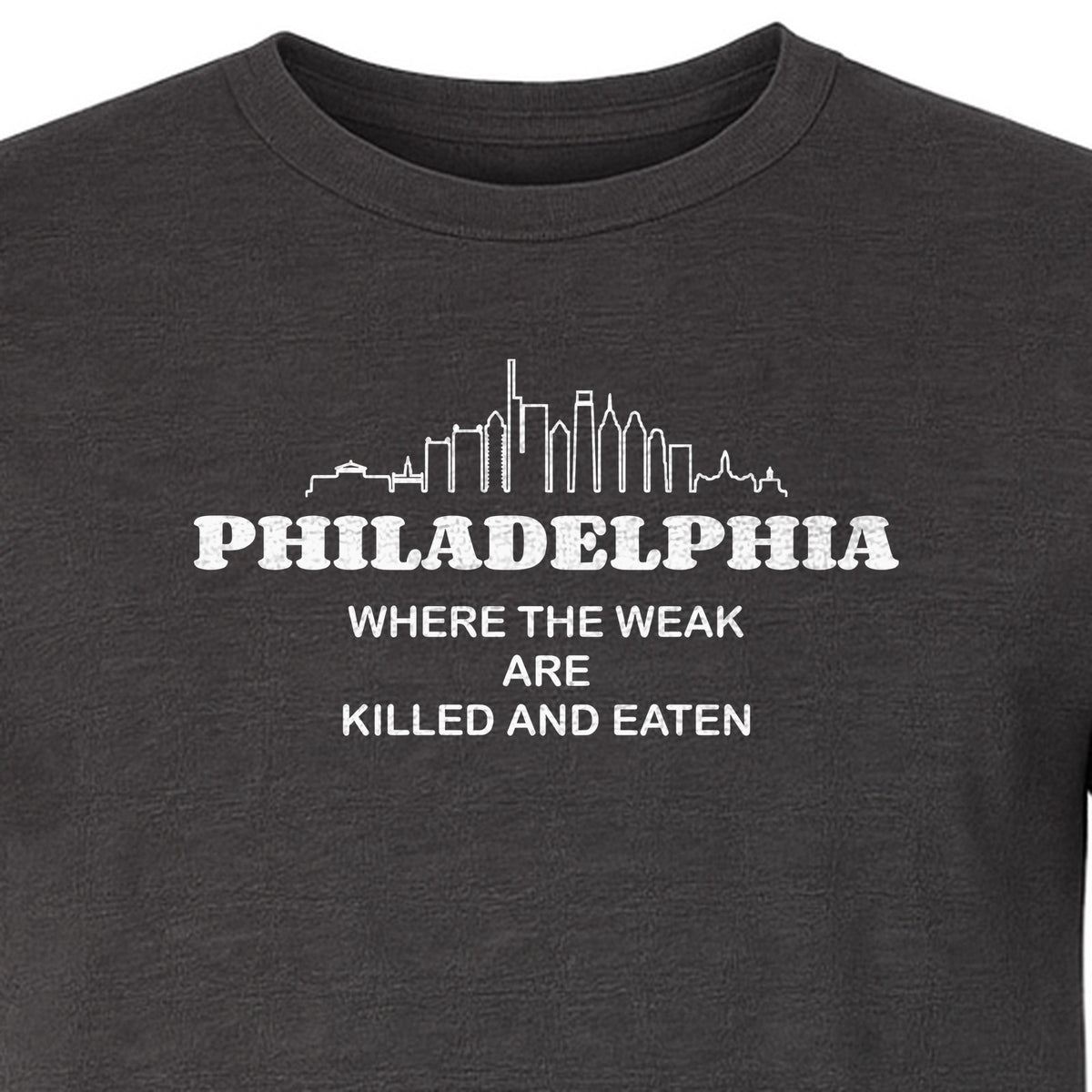 Philadelphia Skyline T-Shirt, Where the Weak Are Killed and Eaten Funny City Joke Design