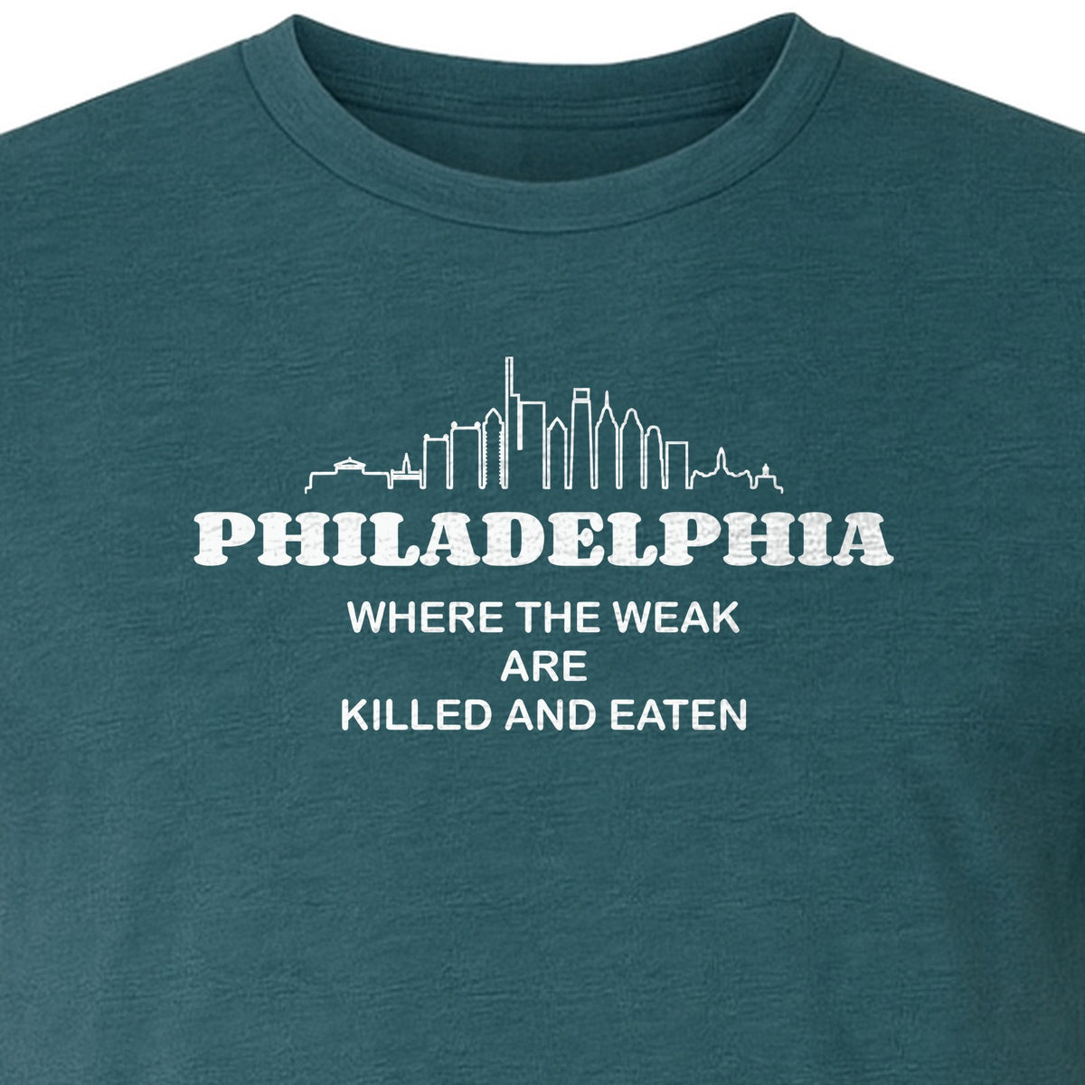 Philadelphia Skyline T-Shirt, Where the Weak Are Killed and Eaten Funny City Joke Design