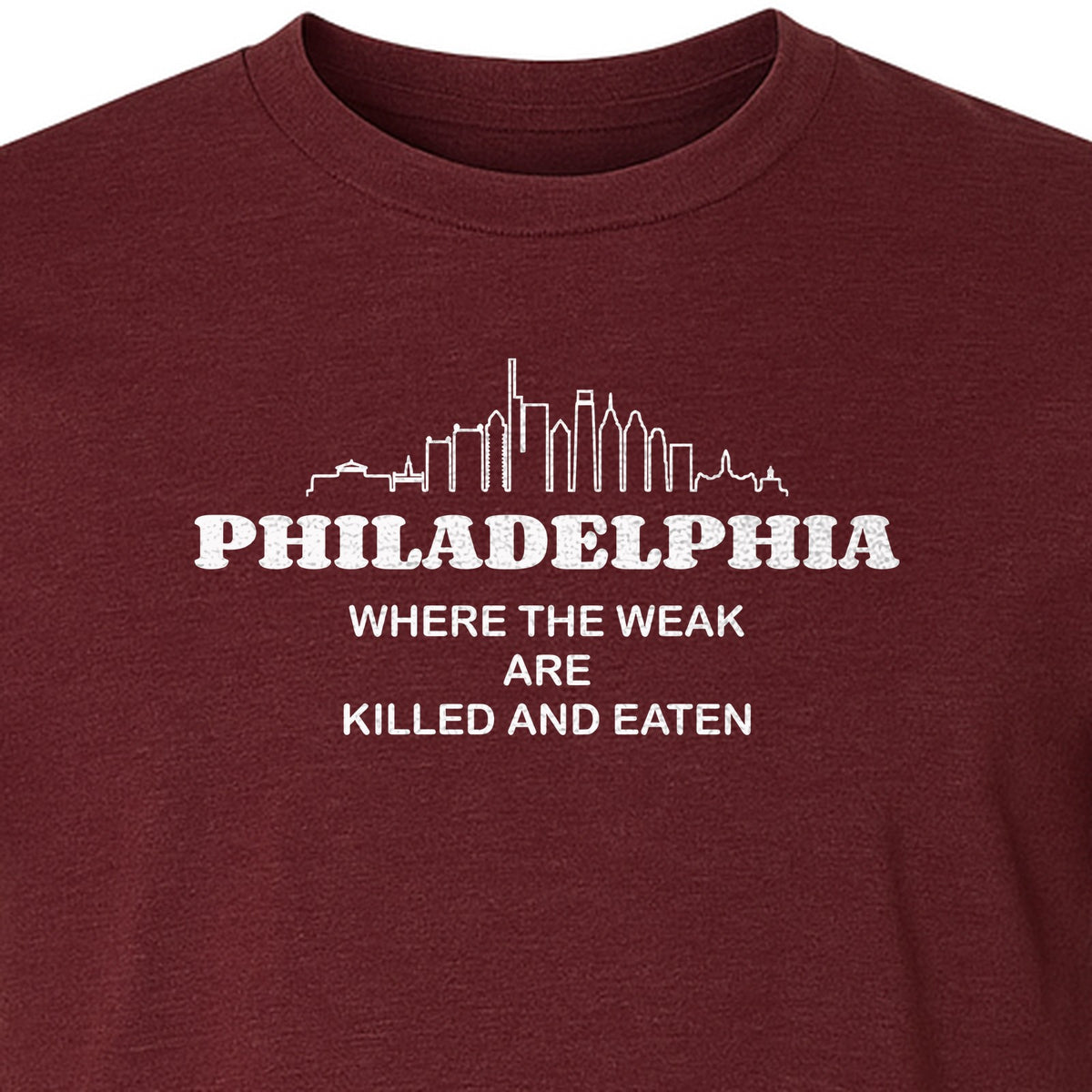 Philadelphia Skyline T-Shirt, Where the Weak Are Killed and Eaten Funny City Joke Design