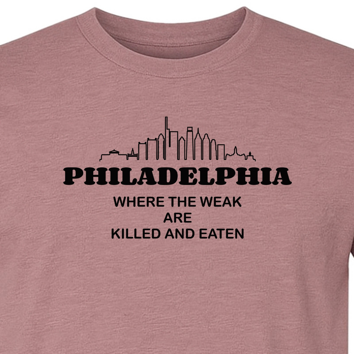 Philadelphia Skyline T-Shirt, Where the Weak Are Killed and Eaten Funny City Joke Design