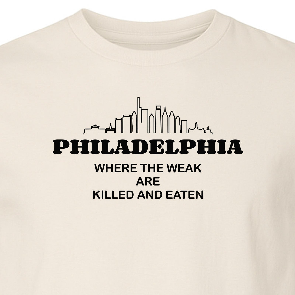Philadelphia Skyline T-Shirt, Where the Weak Are Killed and Eaten Funny City Joke Design