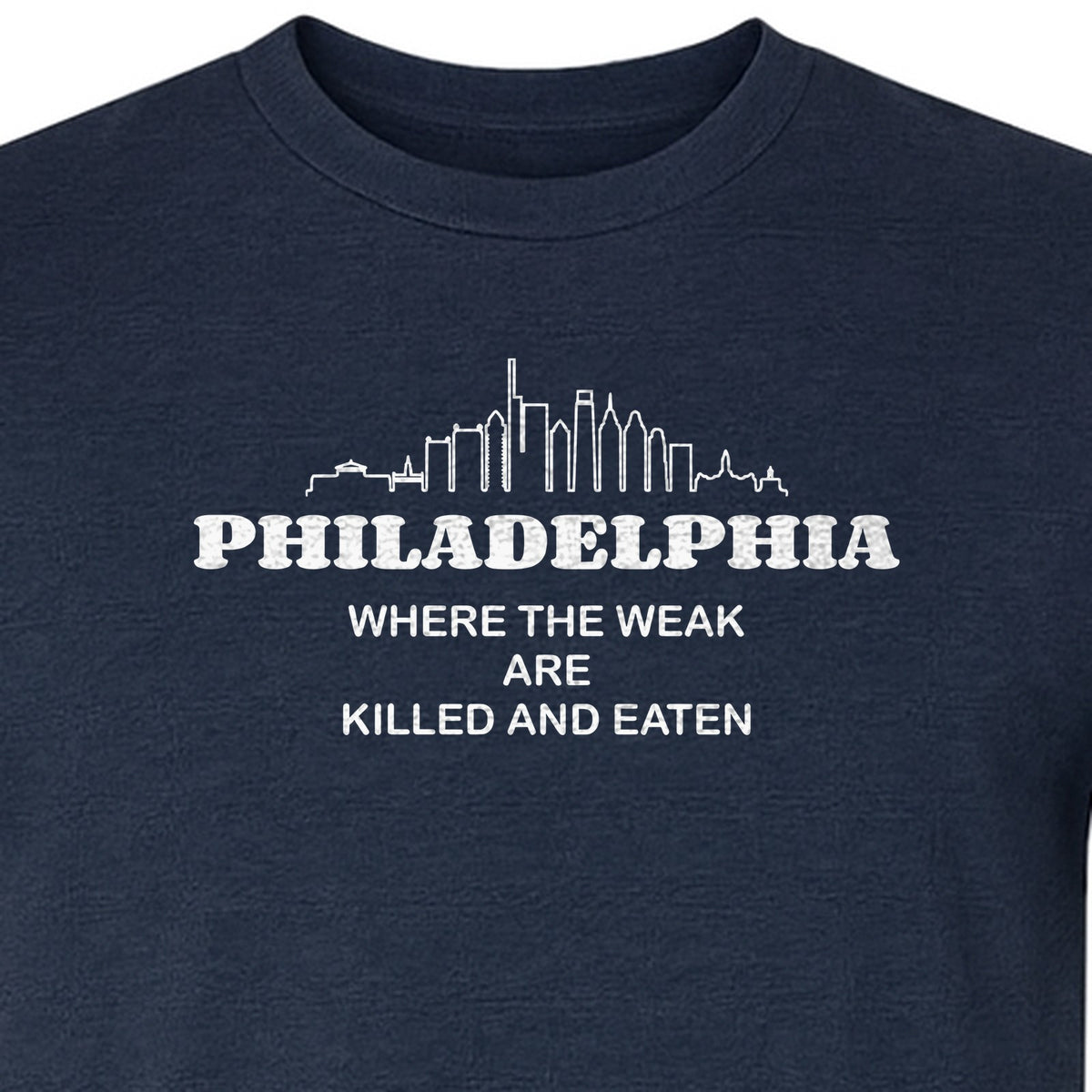 Philadelphia Skyline T-Shirt, Where the Weak Are Killed and Eaten Funny City Joke Design