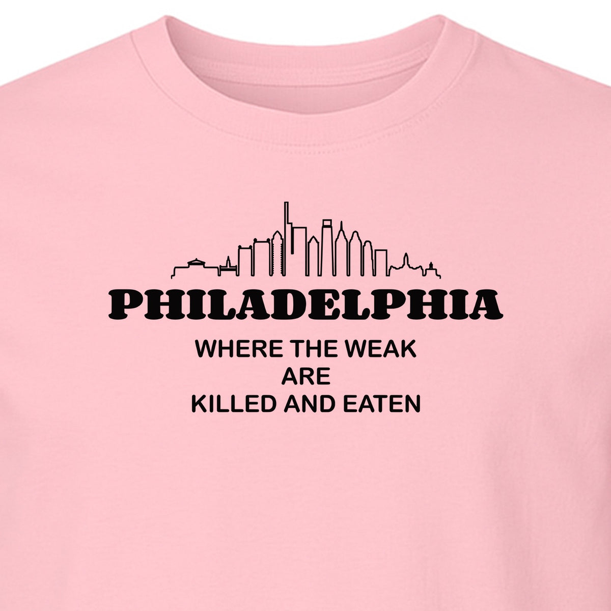 Philadelphia Skyline T-Shirt, Where the Weak Are Killed and Eaten Funny City Joke Design