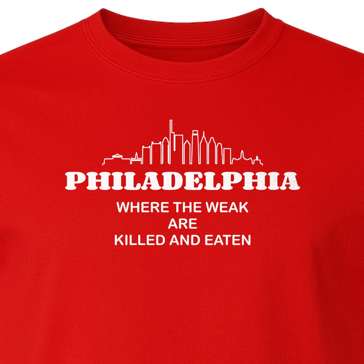 Philadelphia Skyline T-Shirt, Where the Weak Are Killed and Eaten Funny City Joke Design