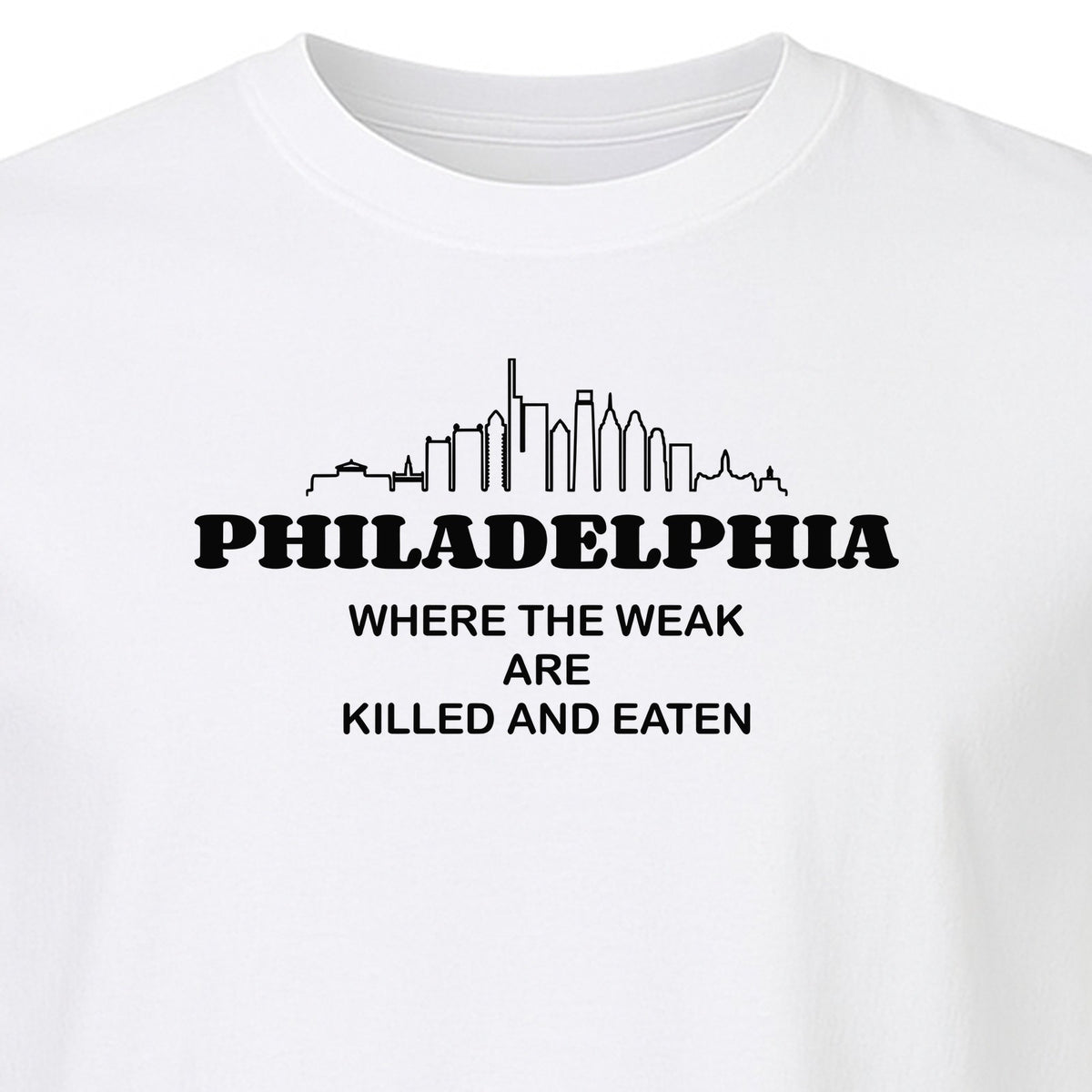 Philadelphia Skyline T-Shirt, Where the Weak Are Killed and Eaten Funny City Joke Design
