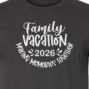 Family Vacation 2026 T-Shirt, Making Memories Together Matching Trip Design for Summer Getaways