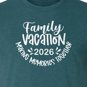 Family Vacation 2026 T-Shirt, Making Memories Together Matching Trip Design for Summer Getaways