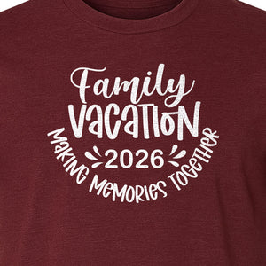 Family Vacation 2026 T-Shirt, Making Memories Together Matching Trip Design for Summer Getaways