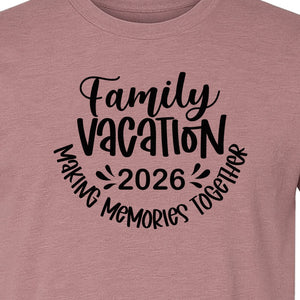 Family Vacation 2026 T-Shirt, Making Memories Together Matching Trip Design for Summer Getaways