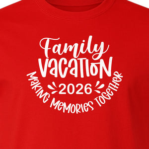 Family Vacation 2026 T-Shirt, Making Memories Together Matching Trip Design for Summer Getaways