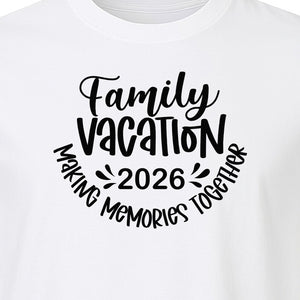 Family Vacation 2026 T-Shirt, Making Memories Together Matching Trip Design for Summer Getaways