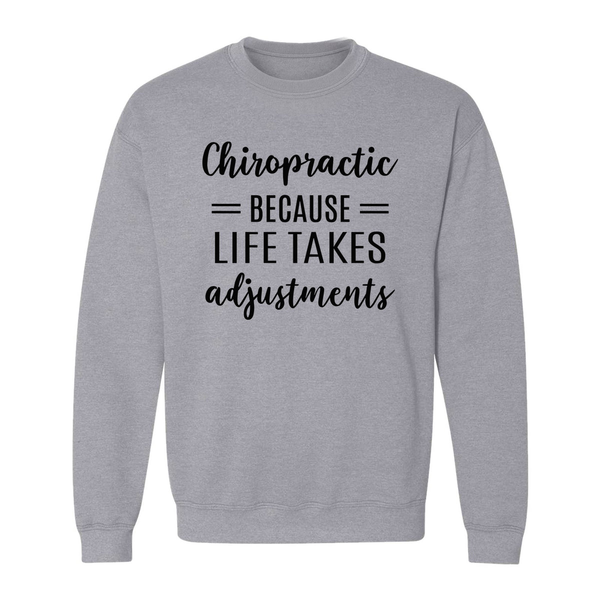 Chiropractor Sweatshirt, Life Takes Adjustments Quote Crewneck for Chiropractic Professionals