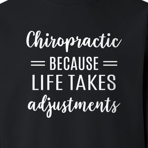 Chiropractor Sweatshirt, Life Takes Adjustments Quote Crewneck for Chiropractic Professionals