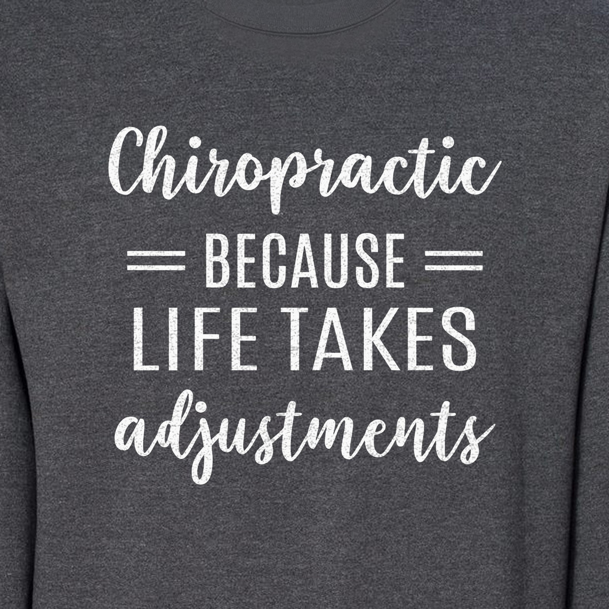 Chiropractor Sweatshirt, Life Takes Adjustments Quote Crewneck for Chiropractic Professionals