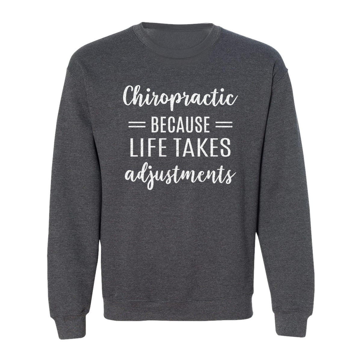 Chiropractor Sweatshirt, Life Takes Adjustments Quote Crewneck for Chiropractic Professionals