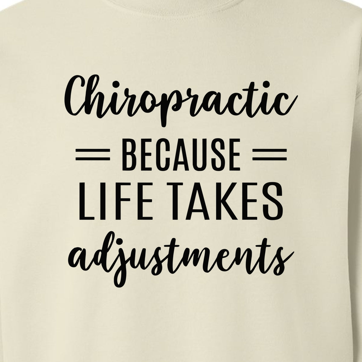 Chiropractor Sweatshirt, Life Takes Adjustments Quote Crewneck for Chiropractic Professionals