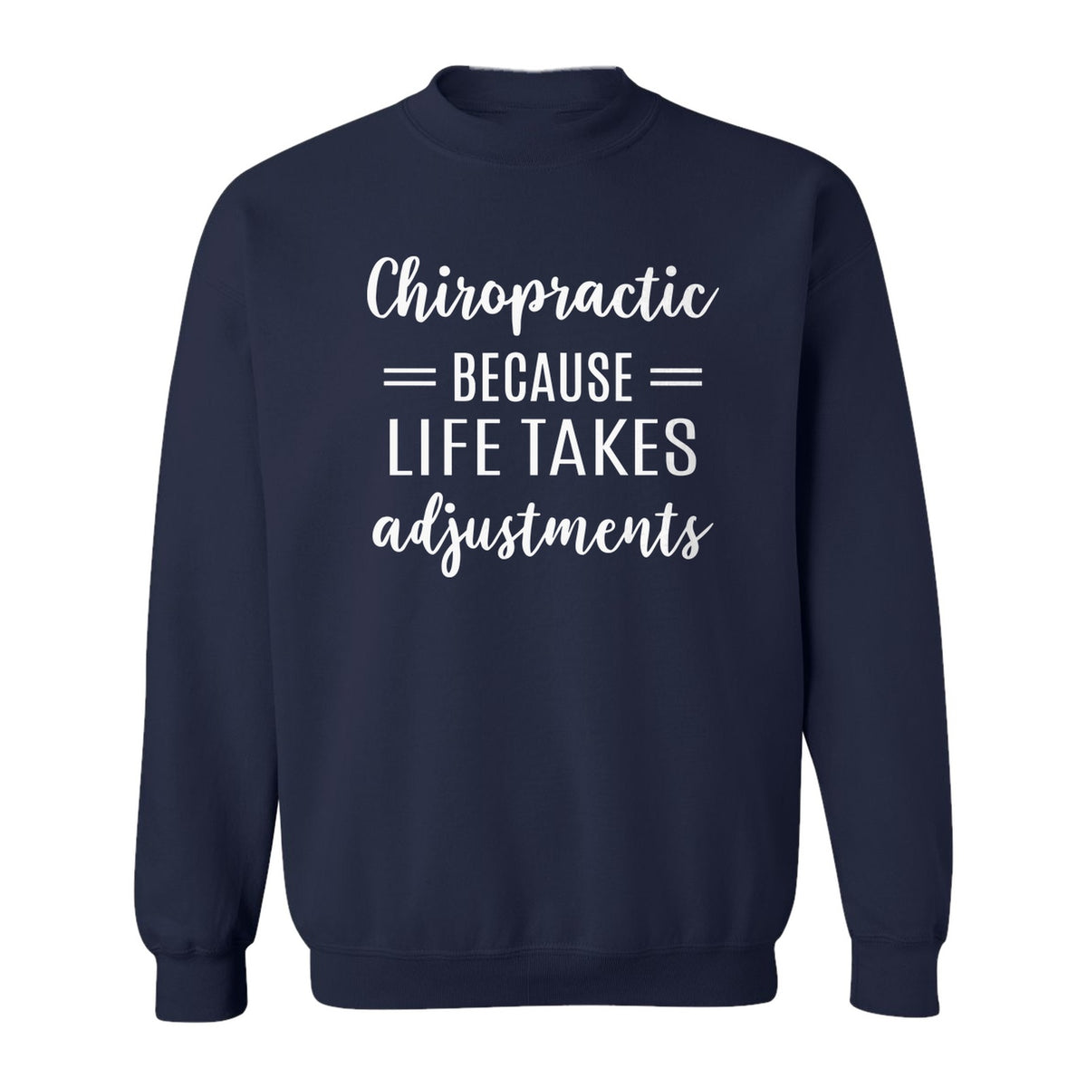 Chiropractor Sweatshirt, Life Takes Adjustments Quote Crewneck for Chiropractic Professionals