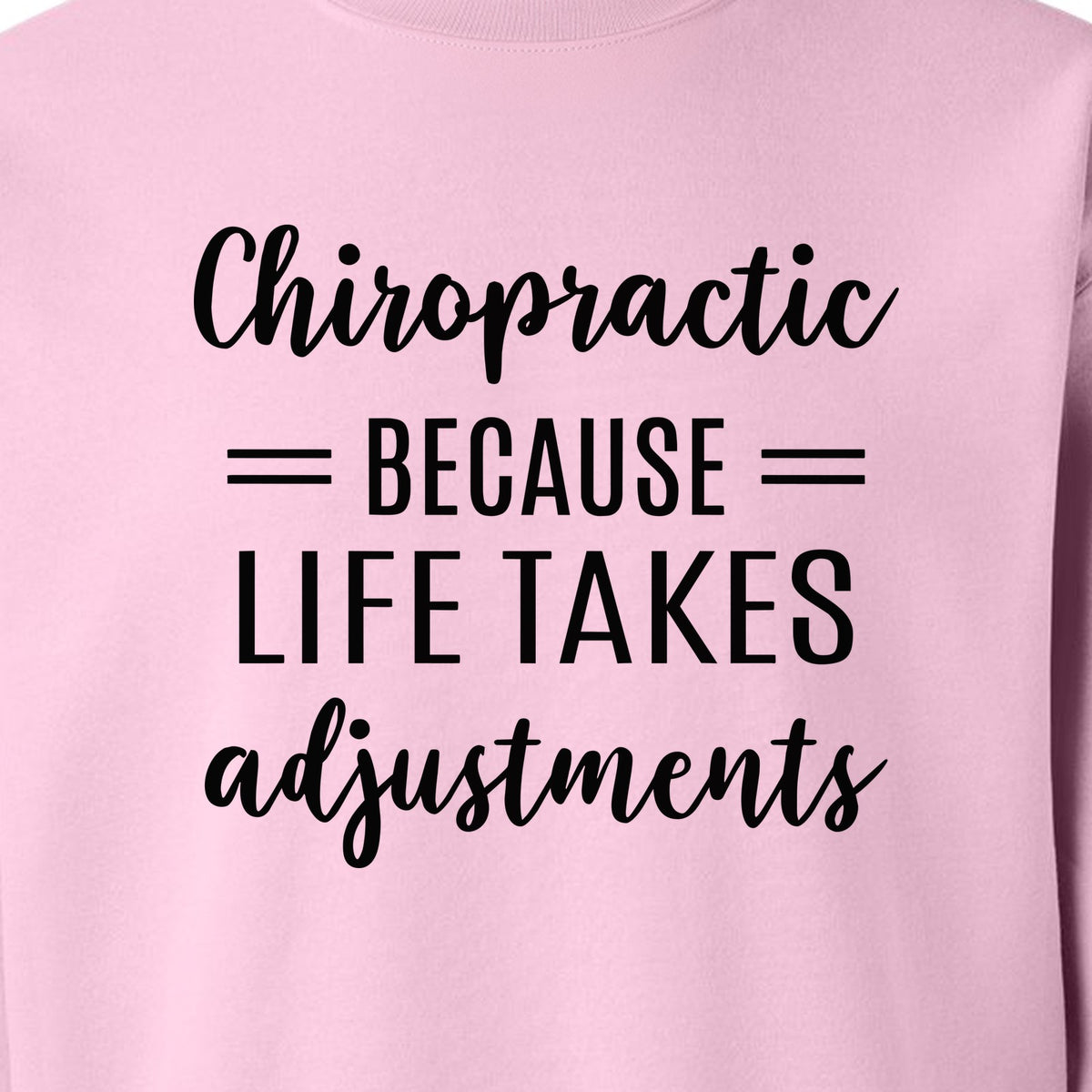 Chiropractor Sweatshirt, Life Takes Adjustments Quote Crewneck for Chiropractic Professionals