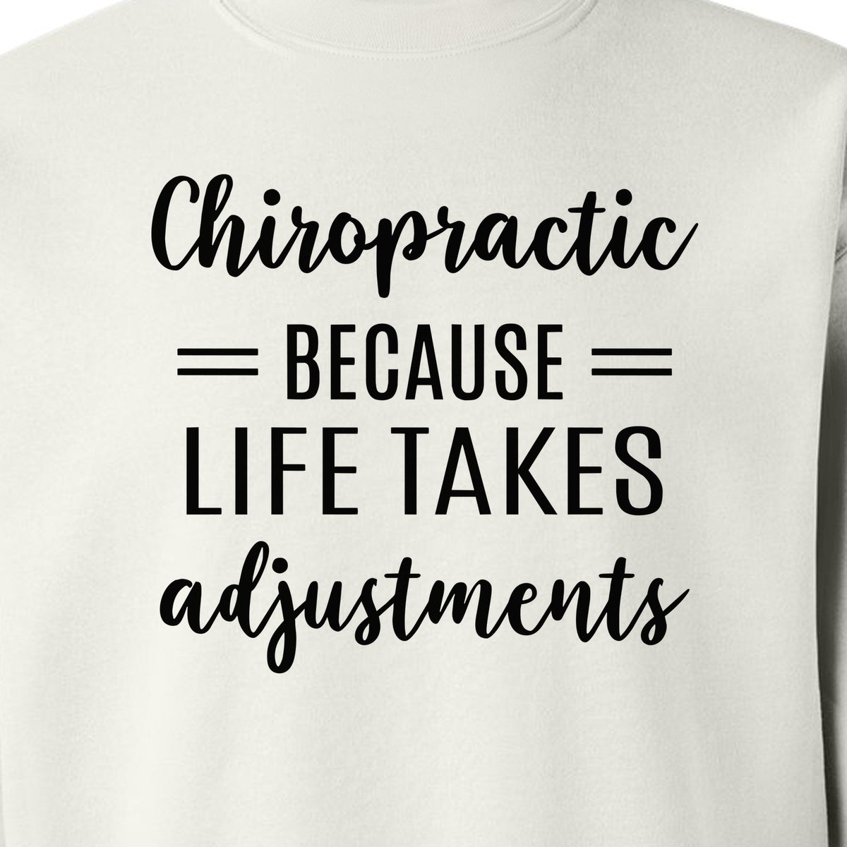 Chiropractor Sweatshirt, Life Takes Adjustments Quote Crewneck for Chiropractic Professionals