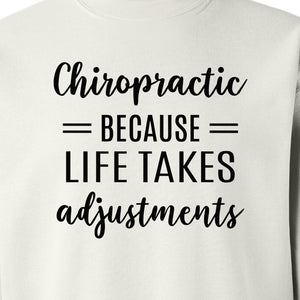 Chiropractor Sweatshirt, Life Takes Adjustments Quote Crewneck for Chiropractic Professionals