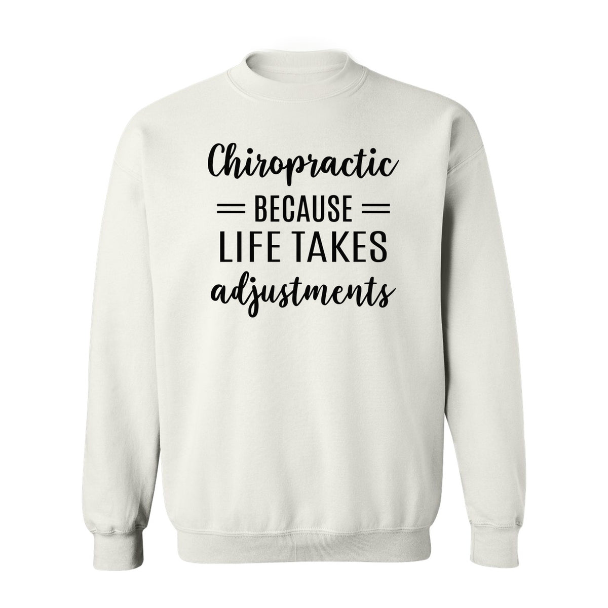 Chiropractor Sweatshirt, Life Takes Adjustments Quote Crewneck for Chiropractic Professionals