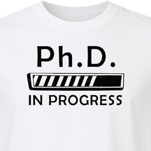 PhD In Progress T-Shirt, Doctoral Student Loading Bar Graphic for Graduation and Dissertation Life