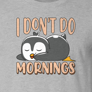 Penguin T-Shirt, I Don't Do Mornings Sleeping Bird Design for Animal Lovers