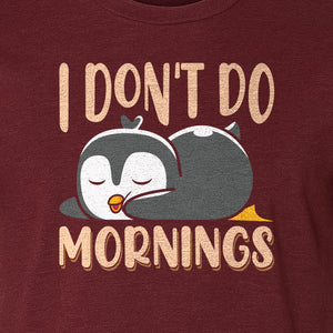 Penguin T-Shirt, I Don't Do Mornings Sleeping Bird Design for Animal Lovers