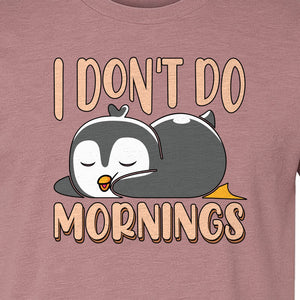 Penguin T-Shirt, I Don't Do Mornings Sleeping Bird Design for Animal Lovers