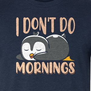 Penguin T-Shirt, I Don't Do Mornings Sleeping Bird Design for Animal Lovers