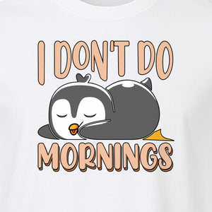 Penguin T-Shirt, I Don't Do Mornings Sleeping Bird Design for Animal Lovers