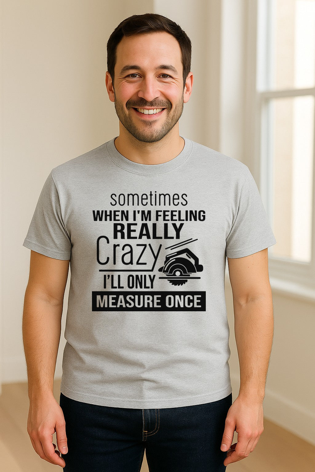 Woodworking T-Shirt, Measure Once Humor for Carpenters, Dads and Workshop Fans