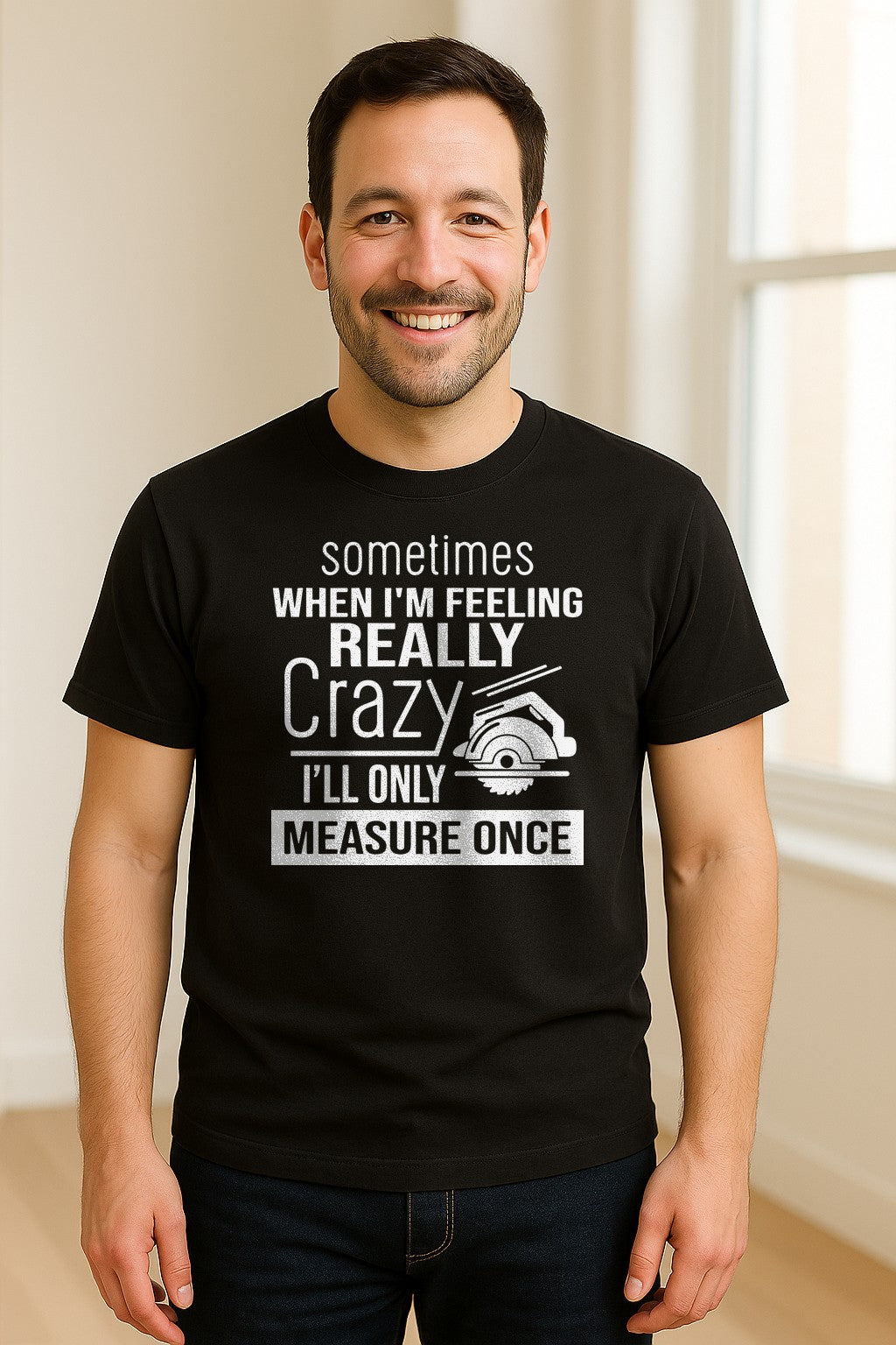 Woodworking T-Shirt, Measure Once Humor for Carpenters, Dads and Workshop Fans
