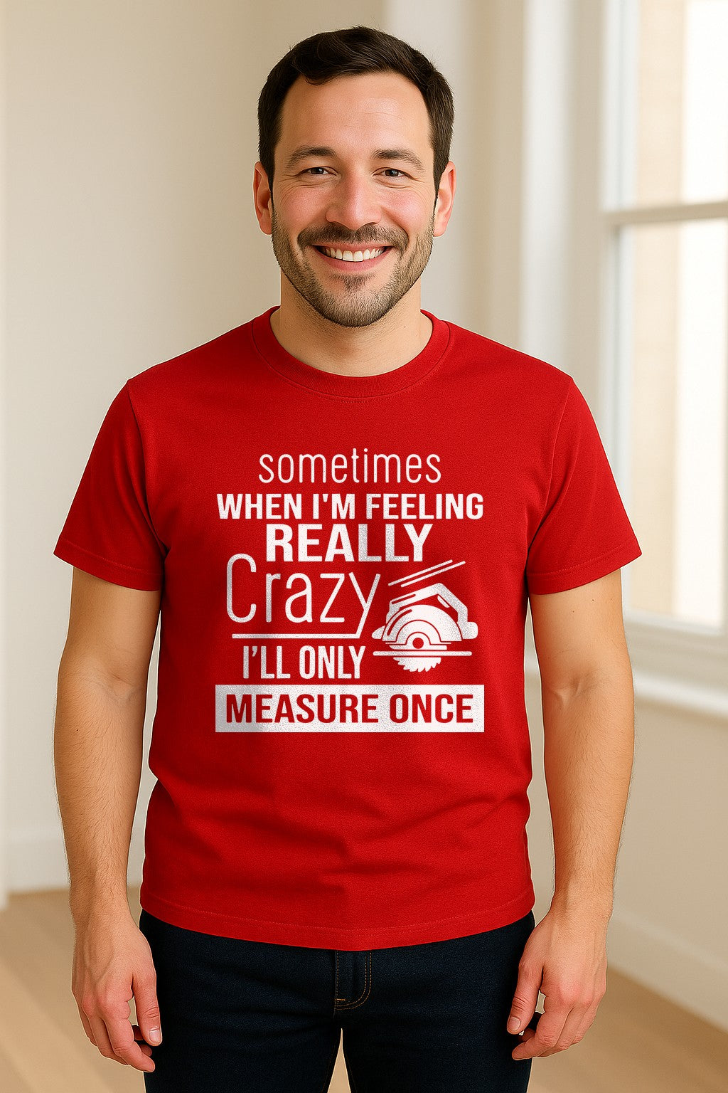 Woodworking T-Shirt, Measure Once Humor for Carpenters, Dads and Workshop Fans