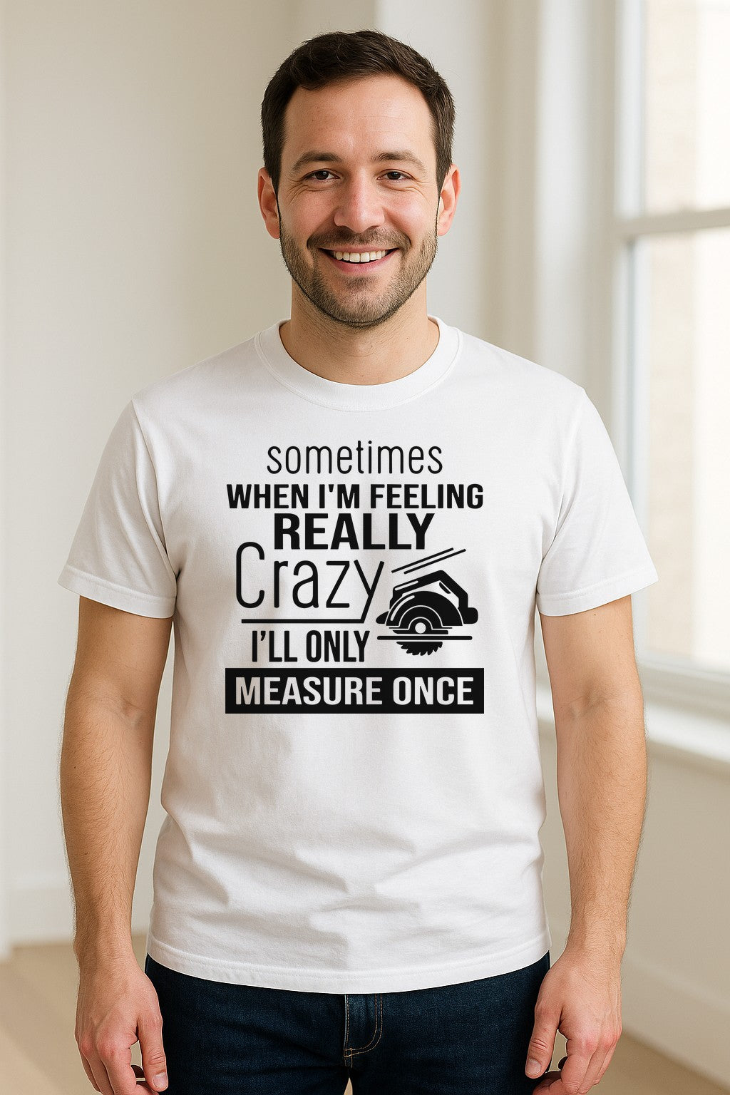 Woodworking T-Shirt, Measure Once Humor for Carpenters, Dads and Workshop Fans
