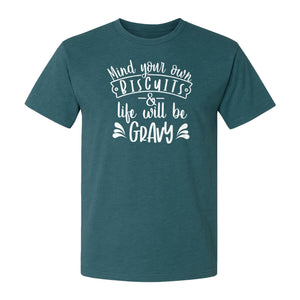 Mind Your Own Biscuits T-Shirt, Life Will Be Gravy Southern Humor Saying