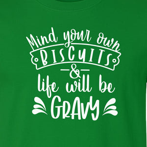 Mind Your Own Biscuits T-Shirt, Life Will Be Gravy Southern Humor Saying