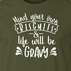 Mind Your Own Biscuits T-Shirt, Life Will Be Gravy Southern Humor Saying