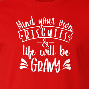 Mind Your Own Biscuits T-Shirt, Life Will Be Gravy Southern Humor Saying