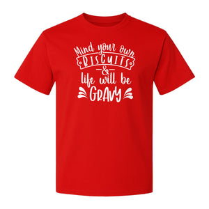 Mind Your Own Biscuits T-Shirt, Life Will Be Gravy Southern Humor Saying