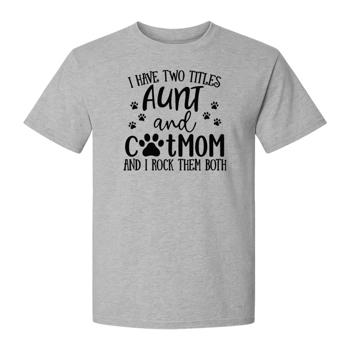Aunt Cat Mom T-Shirt, I Have Two Titles Paw Print Design for Proud Aunts and Feline Lovers