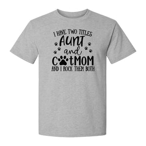 Aunt Cat Mom T-Shirt, I Have Two Titles Paw Print Design for Proud Aunts and Feline Lovers