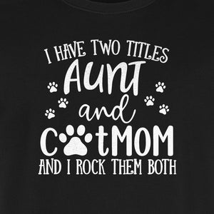 Aunt Cat Mom T-Shirt, I Have Two Titles Paw Print Design for Proud Aunts and Feline Lovers