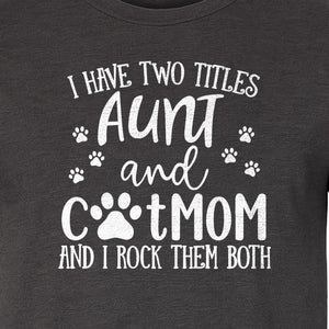Aunt Cat Mom T-Shirt, I Have Two Titles Paw Print Design for Proud Aunts and Feline Lovers