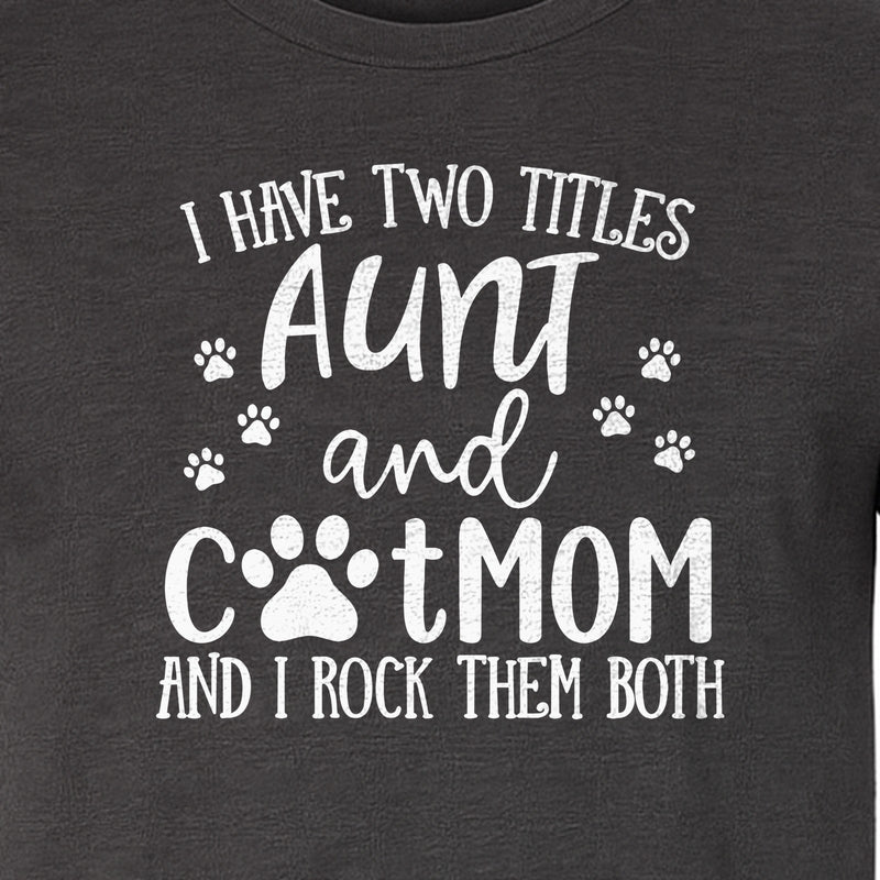 Aunt Cat Mom T-Shirt, I Have Two Titles Paw Print Design for Proud Aunts and Feline Lovers