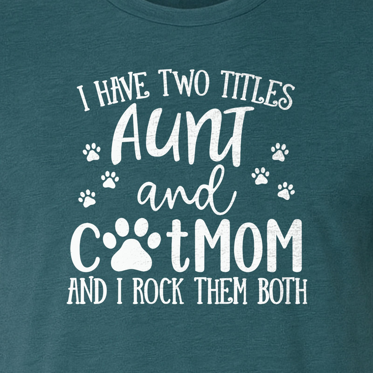 Aunt Cat Mom T-Shirt, I Have Two Titles Paw Print Design for Proud Aunts and Feline Lovers